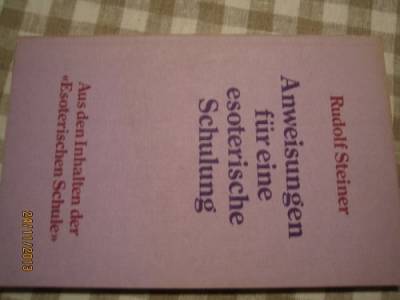 Anweisungen für eine esoterische Schulung: Aus den Inhalten der "Esoterischen Schule" von Rudolf Steiner Verlag